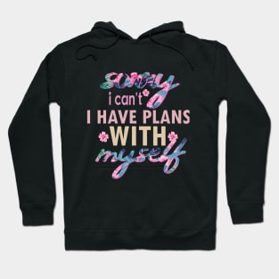 I can't I have plans saying self love Hoodie